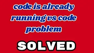 code is already running vs code problem // fix this error