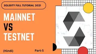Mainnet vs Testnet | Solidity Full Course | Solidity Latest Version | Part -5 | Hindi