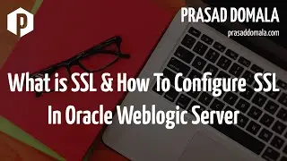 What is SSL and How to Configure SSL, Keystores and Certificates in Oracle Weblogic Server