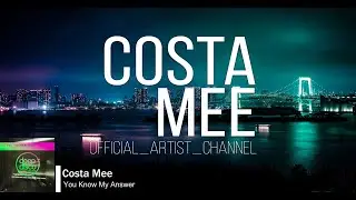Costa Mee - You Know My Answer