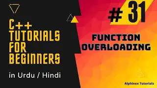 C++ Tutorials in Hindi / Urdu | Part 31 | Function overloading | Alphinex tutorials