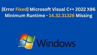 [Error Fixed] Microsoft Visual C++ 2022 X86 Minimum Runtime - 14.32.31326 Download