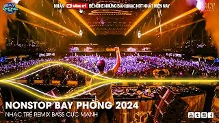 NONSTOP 2024 BAY PHÒNG BASS CỰC MẠNH ✈️  NHẠC SÀN VINAHOUSE DJ MIXTAPE 2024 ✈️ NHẠC REMIX CỰC MẠNH