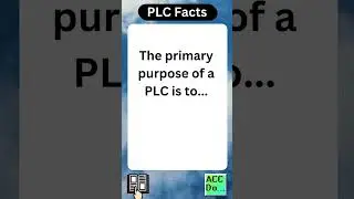 PLC Facts - primary purpose of...