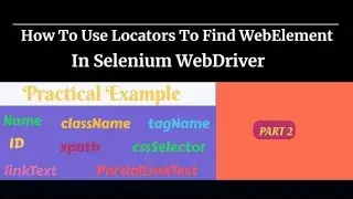 How To  Locate a WebElement Using Locators in Selenium Part 2 | Explained with Practical Example