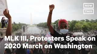 MLK III and Protesters Speak About 2020 March on Washington | NowThis