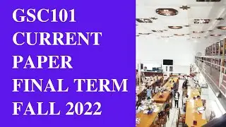 GSC101 Final Term Current Paper 2023[Fall 2022]