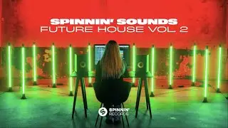 SPINNIN' SOUNDS - Splice Sample Pack: Future House Vol. 2