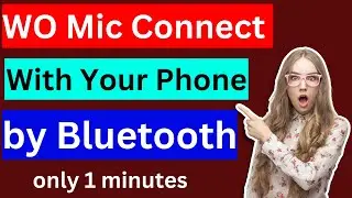 How to Connect WO Mic with Bluetooth in 2023 | WO mic Connected by Bluetooth with your phone