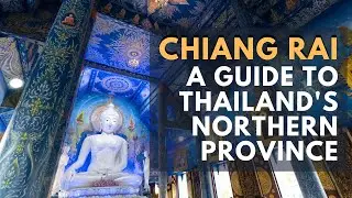 Chiang Rai - a guide to Thailand's Northern Province