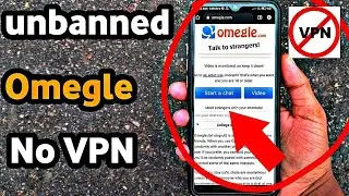 How to Unbanned Omegle without VPN (NEW Trick) 2023