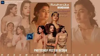 Rashmika Mandanna Fan Poster Design in Photoshop, Create Rashmika Mandanna Poster Photoshop Tutorial
