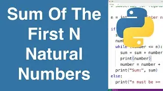 Sum Of The First N Natural Numbers | Python Example