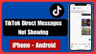 How To Fix TikTok Direct Message Option Not Showing in iPhone or Android 2024 Update