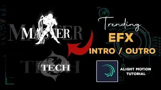 trending EFx intro /outro 🔥|(simple) Alight motion tutorial 😲|Master Tech ❣️