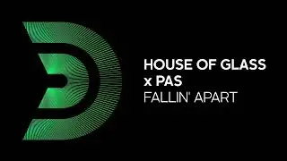 HOUSE OF GLASS x PAS - Fallin' apart (Official Edit)