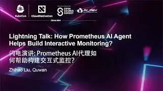 Lightning Talk: How Prometheus AI Agent Helps Build Interactive Monitoring?  - Zhihao Liu, Quwan