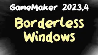 Borderless Windows in GameMaker