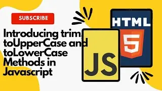 Introducing trim, toUpperCase and toLowerCase Methods in Javascript | HTML + CSS + JS Course