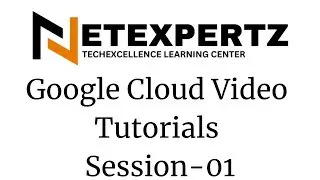 Google Cloud Video tutorials Session-01