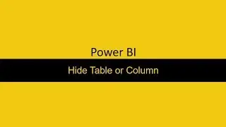 33  Hide Table and Columns Power BI