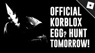 OFFICIAL ROBLOX KORBLOX EGG HUNT EVENT COMING TOMORROW!? | Roblox