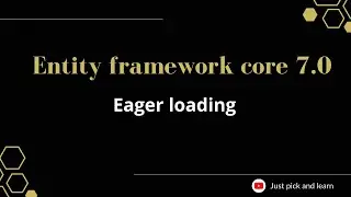 Part-16:  Eager loading in entity framework core | Entity framework core 7.0 tutorial | ef core