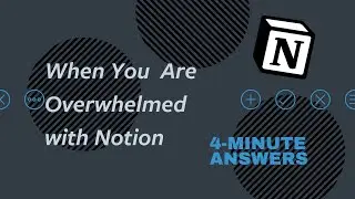 Notion Tutorial | When You Are Overwhelmed with Notion