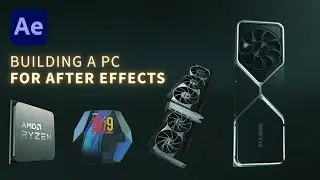 How to Build a PC for After Effects Performance (2020)