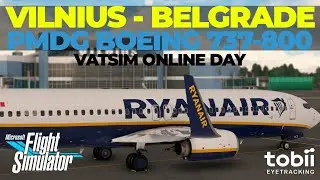 MSFS | EYVI Vilnius - LYBE Belgrade | PMDG Boeing 737-800 Ryanair | VATSIM | Tobii Eye Tracker | UA