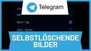 Telegram selbstlöschende Bilder und Nachrichten versenden • Tutorial