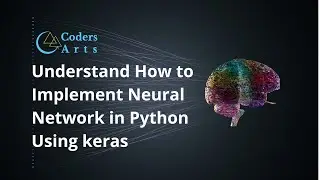 Understand how to implement neural network in python using keras - 06 | Deep Learning