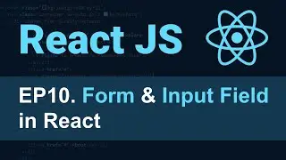 React JS Tutorial - 10 - Form and Input Field in React for Beginners