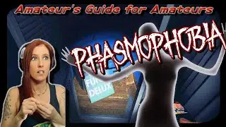 Level: Intermediate, What Changes?  | Amateur's Guide For Amateurs | Phasmophobia