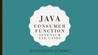 Java Consumer Functional Interface & Selenium Use case | QA Automation Alchemist