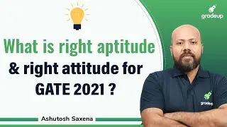 What is the right Aptitude and right Attitude for GATE 2021? Discover the GATE Success Formula!!