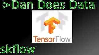 DanDoesData TensorFlow with skflow