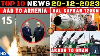 Indian Defence Updates : Armenia Orders 15 AAD,Safran HAL120Kn Engine,Akash To Oman,Project Varsha