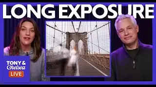 Long Exposure Critique (Tony & Chelsea LIVE)