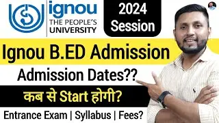 Ignou B.Ed Admission 2024 | Fees? | Ignou B.Ed 2024 Application Form | Ignou Admission 2024