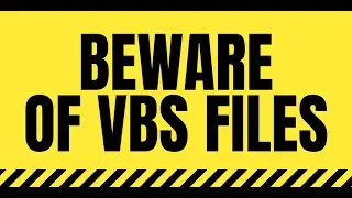 Knowledge Share - Beware of VBS Files