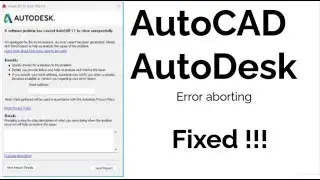 how to fix AutoCAD aborting and fatal error unhandled access violation reading