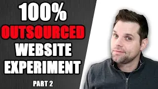 100% Outsourced Website Experiment (Part 2)