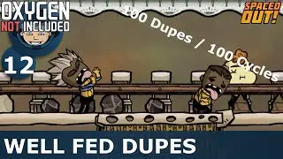 WELL FED DUPES (SO FAR) - Ep. 12 - Oxygen Not Included (100 Dupes / 100 Cycles Challenge)