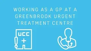 Working as a GP at a Greenbrook Urgent Treatment Centre