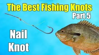 The Best Fishing Knots – Part 5 – Nail Knot