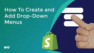 How To Create and Add Drop Down Menus in Shopify