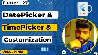 DatePicker & TimePicker  Introduction + Customization Flutter Urdu/Hindi || Jawad Aslam