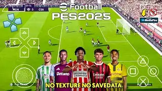 eFootball PES 2025 PPSSPP FULL TRANSFER NO TEXTURE NO SAVEDATA 🔥🔥🔥