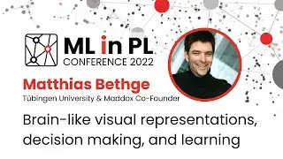 Matthias Bethge – Brain-like visual representations, decision making, and learning | ML in PL 22